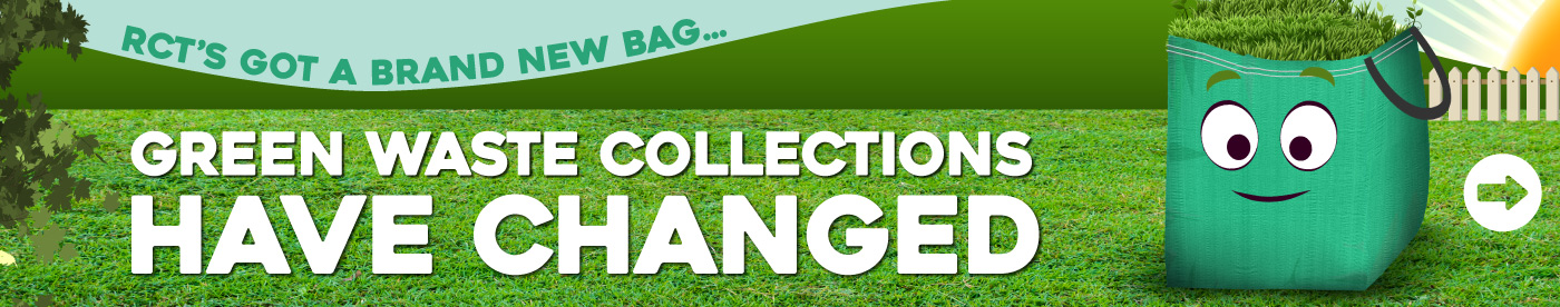 Green waste collections have changed, RCT's got a new bag